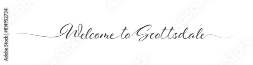 Welcome to Scottsdale. Stylized calligraphic greeting inscription in one line