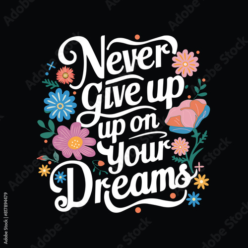 Never give up on your dreams vector art design