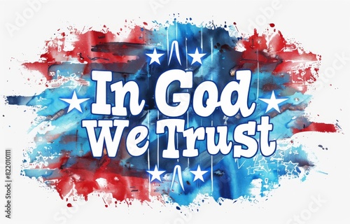 In God We Trust calligraphy lettering text on background with paint splashes in colors of flag of United States of America.
