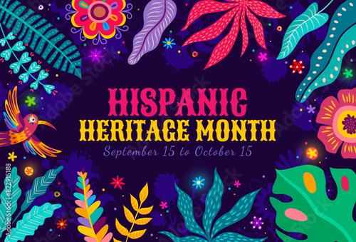 Tropical flowers and plants on national hispanic heritage month banner. Mexican and spanish floral pattern vector background frame of latino arts and culture festival flyer with flowers, leaves, bird