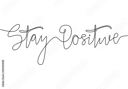Stay Positive handwritten inscription. One line drawing phrase hand writing calligraphy card lettering.