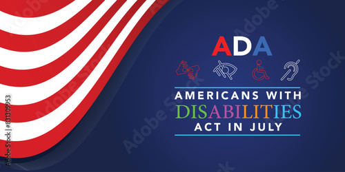 Americans with Disability Act. It features by American flag surrounded by different type of disabilities.ADA is a civil rights law that prohibits discrimination based on disability.Vector illustration