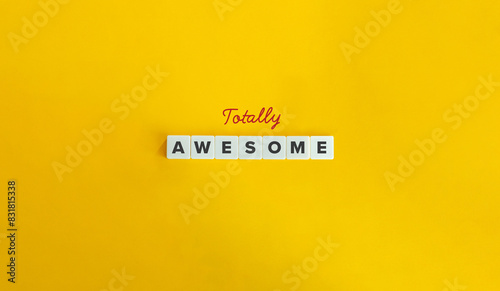 Totally Awesome Banner. Cursive Font and Text on Letter Tiles on Yellow Background. Minimal Aesthetics.
