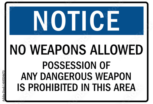 No weapon allowed sign possession of any dangerous weapon is prohibited in this area