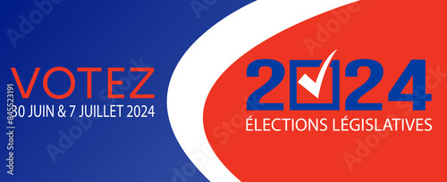 affiche pour voter pour les élections Législatives le 30 juin et le 07 juillet 2024 sur un fond bleu blanc et rouge