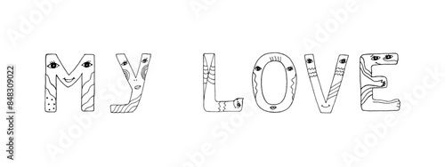 My Love lettering. Funny doodles with monsters, fascinating painted letters for coloring. Isolated black and white words.