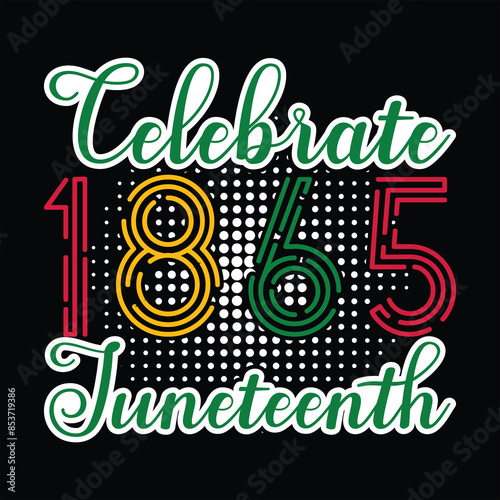 Celebrate 1865 Juneteenth T-Shirt Design, African American T-Shirt Design.