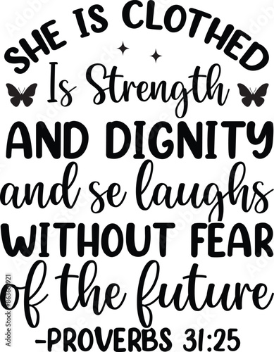 She is clothed is strength and dignity and se laughs without fear of the future proverbs 31:25