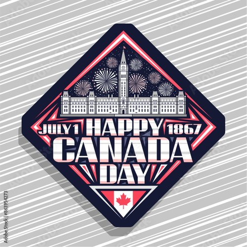 Vector logo for Canada Day, dark decorative tag with illustration of Parliament Hill in Ottawa, Canadian flag and unique brush lettering for text july 1, happy canada day, 1867 on striped background