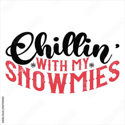 CHILLIN’ WITH MY SNOWMIES CHRISTMAS T-SHIRT DESIGN,