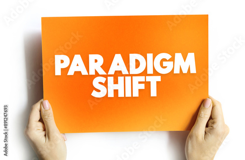 Paradigm Shift - a fundamental change in approach or underlying assumptions, text concept on card