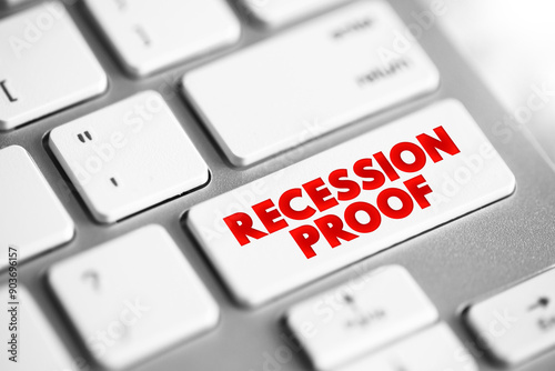 Recession Proof is a term used to describe an asset that is believed to be economically resistant to the effects of a recession, text concept button on keyboard