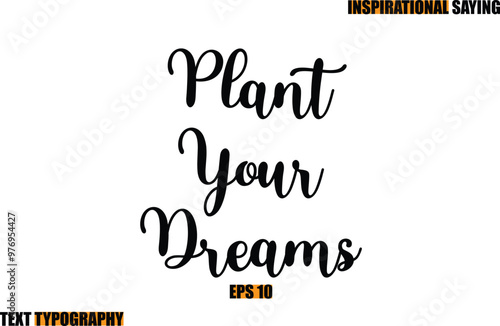 Modern Cursive Typography Text Inspirational Quote Plant Your Dreams