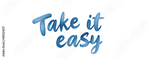 Stylish text saying 'Take it easy' in blue on white isolated background. transparent background