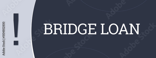 Bridge Loan.. A blue banner illustration with white text.