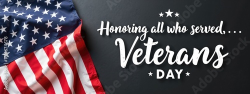 A folded American flag placed on a black background. The text "Honoring all who served... Veterans Day" is written in white, with a calligraphic style for the word "Veterans," 