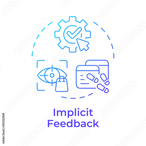 Implicit feedback blue gradient concept icon. User behavior, tracking. Data collection, technology. Round shape line illustration. Abstract idea. Graphic design. Easy to use article, blog post