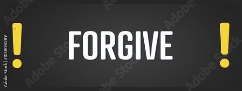 forgive. A blackboard with white text. Illustration with grunge text style.