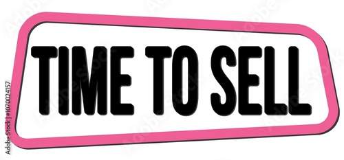 TIME TO SELL text on pink-black trapeze stamp sign.