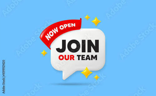 Join our team tag. 3d speech bubble banner with glare stars. Now open business. Join our team chat speech bubble message. 3d offer talk box. Social media chat speech bubble. Vector illustration